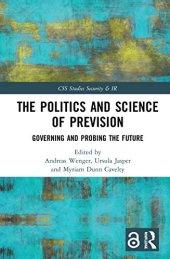 book The Politics and Science of Prevision: Governing and Probing the Future