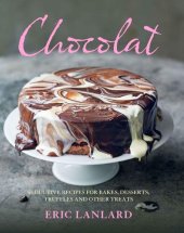 book Chocolat: Seductive Recipes for Bakes, Desserts, Truffles and Other Treats