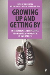 book Growing Up and Getting By: International Perspectives on Childhood and Youth in Hard Times