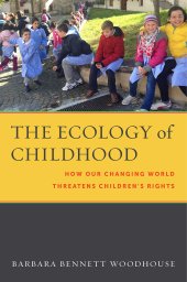 book The Ecology of Childhood: How Our Changing World Threatens Children’s Rights