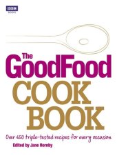 book The Good Food Cook Book: Over 650 triple-tested recipes for every occasion