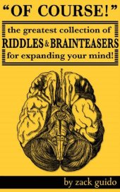 book Of Course!: The Greatest Collection of Riddles & Brain Teasers For Expanding Your Mind