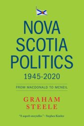 book Nova Scotia Politics 1945-2020: From Macdonald to MacNeil