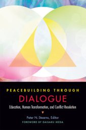 book Peacebuilding through dialogue : education, human transformation, and conflict resolution