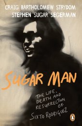 book Sugar Man: The Life, Death and Resurrection of Sixto Rodriguez