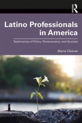 book Latino Professionals in America: Testimonios of Policy, Perseverance, and Success