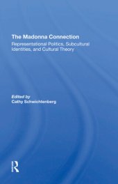 book The Madonna Connection: Representational Politics, Subcultural Identities, And Cultural Theory