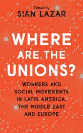 book Where Are the Unions?: Workers and Social Movements in Latin America, Middle East and Europe