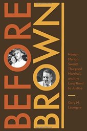 book Before Brown: Heman Marion Sweatt, Thurgood Marshall, and the Long Road to Justice