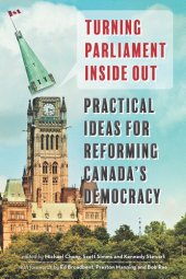 book Turning Parliament Inside Out: Practical Ideas for Reforming Canada's Democracy