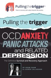 book OCD, anxiety, panic attacks and related depression : the definitive survival and recovery approach