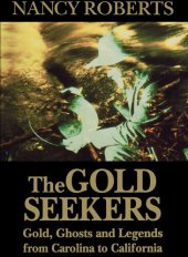 book Gold Seekers : Gold, Ghosts and Legends from Carolina to California.