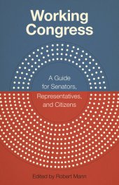 book Working Congress: A Guide for Senators, Representatives, and Citizens