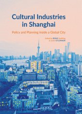 book Cultural industries in Shanghai. Policy and planning inside a global city.