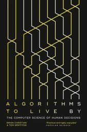 book Algorithms to Live By: The Computer Science of Human Decisions