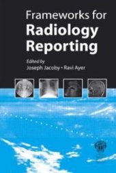 book Frameworks for Radiology Reporting