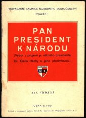 book Pan president k národu (Výbor z projevů p. státního presidenta Dr. Emila Háchy s jeho předmluvou.)