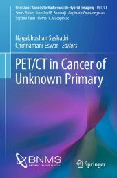 book PET/CT in Cancer of Unknown Primary (Clinicians’ Guides to Radionuclide Hybrid Imaging)