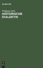 book Historische Dialektik: Destruktion dialektischer Grundformen von Kant bis Marx