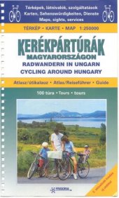 book Kerékpártúrák Magyarországon : Radwandern in Ungarn : Cycling around Hungary : atlasz, útikalauz : Atlas/Reiseführer : Guide