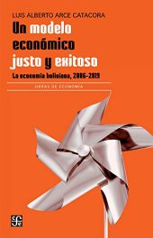 book Un modelo económico justo y exitoso. La economía boliviana, 2006-2019 (Spanish Edition)