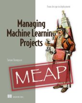 book Managing Machine Learning Projects From design to deployment Version 4