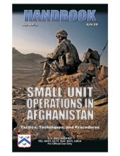 book Small Unit Operations in Afghanistan Handbook: Tactics, Techniques, and Procedures - No 09-37