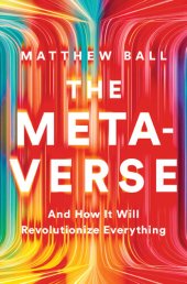 book The Metaverse And How It Will Revolutionize Everything