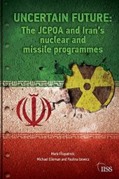 book Uncertain Future: The JCPOA and Iran’s Nuclear and Missile Programmes