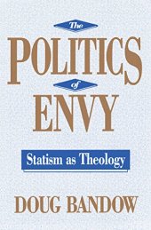 book The Politics of Envy: Statism as Theology