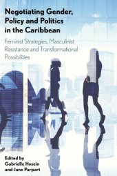 book Negotiating Gender, Policy and Politics in the Caribbean: Feminist Strategies, Masculinist Resistance and Transformational Possibilities