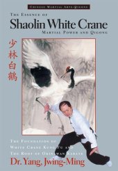 book The Essence of Shaolin White Crane: Martial Power and Qigong