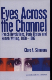 book Eyes Across the Channel: French Revolutions, Party History and British Writing, 1830-1882