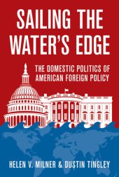 book Sailing the Water's Edge: The Domestic Politics of American Foreign Policy