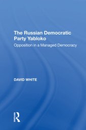 book The Russian Democratic Party Yabloko: Opposition in a Managed Democracy