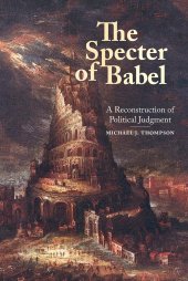 book The Specter of Babel: A Reconstruction of Political Judgment