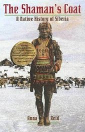 book The Shaman's Coat: A Native History of Siberia