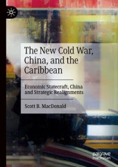 book The New Cold War, China, And The Caribbean: Economic Statecraft, China And Strategic Realignments