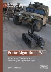 book Proto-Algorithmic War: How The Iraq War Became A Laboratory For Algorithmic Logics