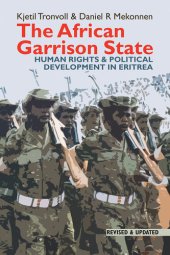 book The African Garrison State: Human Rights & Political Development in Eritrea