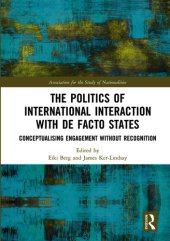 book The Politics of International Interaction With De Facto States: Conceptualising Engagement Without Recognition