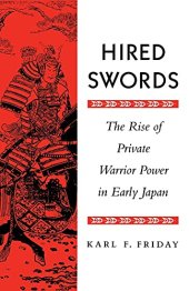 book Hired Swords: The Rise of Private Warrior Power in Early Japan