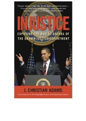 book Injustice; Exposing the Racial Agenda of the Obama Justice Department