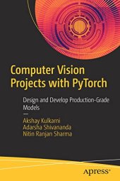 book Computer Vision Projects with PyTorch: Design and Develop Production-Grade Models