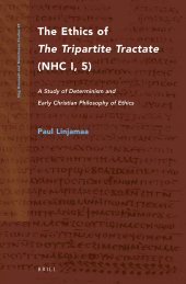 book The Ethics of The Tripartite Tractate (NHC I, 5). A Study of Determinism and Early Christian Philosophy of Ethics