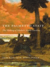 book The Palmetto State: The Making of Modern South Carolina