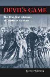 book Devil's game : the Civil War intrigues of Charles A. Dunham