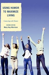 book Using Humor to Maximize Living: Connecting With Humor