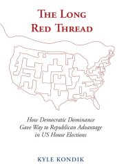 book The Long Red Thread: How Democratic Dominance Gave Way to Republican Advantage in US House Elections