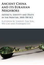 book Ancient China and Its Eurasian Neighbors: Artifacts, Identity and Death in the Frontier, 3000-700 BCE